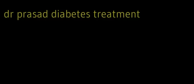 dr prasad diabetes treatment