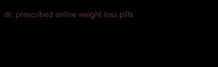 dr. prescribed online weight loss pills
