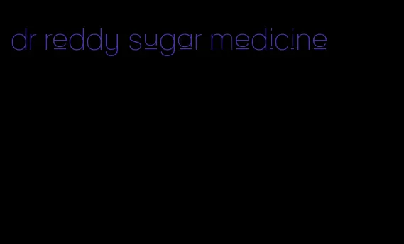 dr reddy sugar medicine