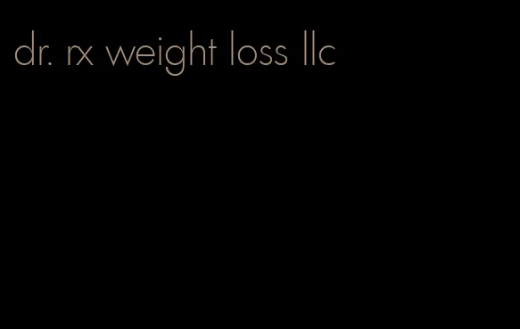 dr. rx weight loss llc