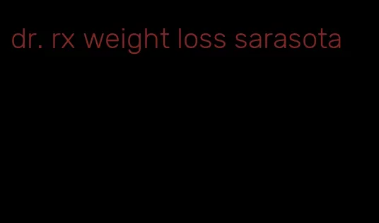 dr. rx weight loss sarasota