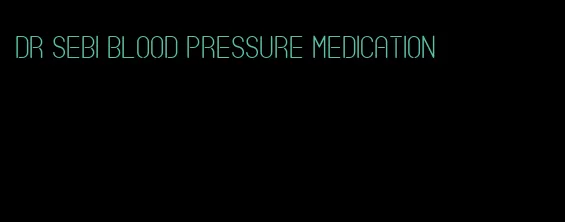 dr sebi blood pressure medication