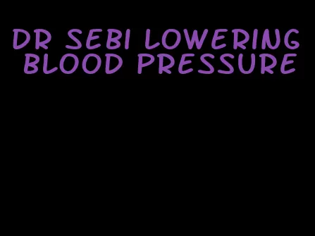 dr sebi lowering blood pressure