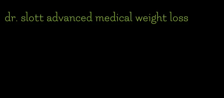 dr. slott advanced medical weight loss