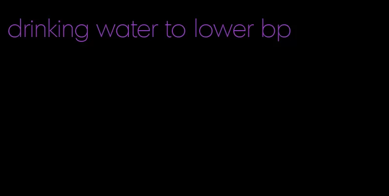 drinking water to lower bp