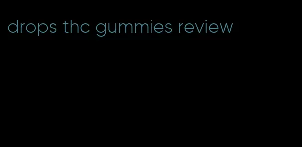 drops thc gummies review