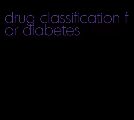 drug classification for diabetes