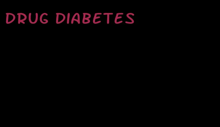 drug diabetes