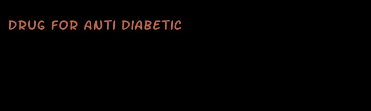 drug for anti diabetic