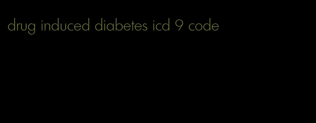 drug induced diabetes icd 9 code