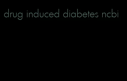 drug induced diabetes ncbi