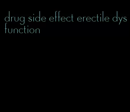 drug side effect erectile dysfunction