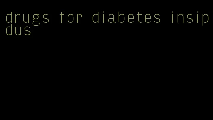 drugs for diabetes insipidus