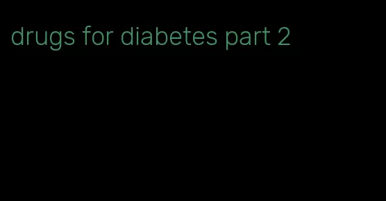 drugs for diabetes part 2
