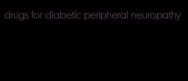 drugs for diabetic peripheral neuropathy