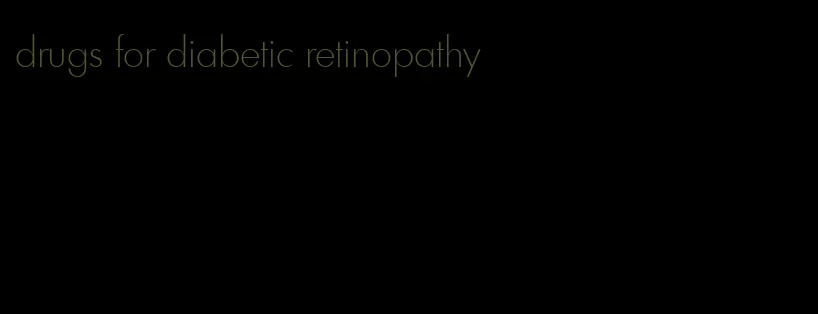 drugs for diabetic retinopathy