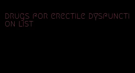 drugs for erectile dysfunction list