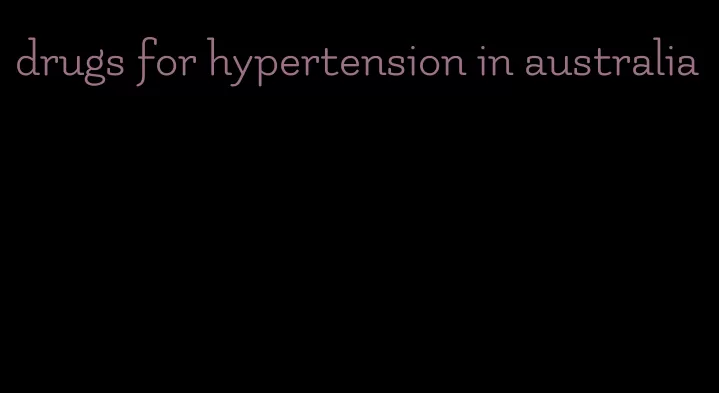 drugs for hypertension in australia
