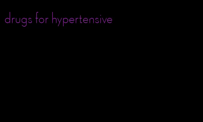 drugs for hypertensive
