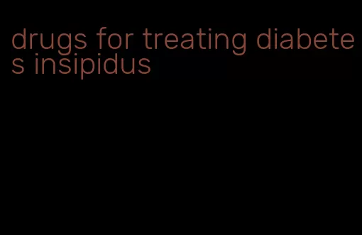 drugs for treating diabetes insipidus