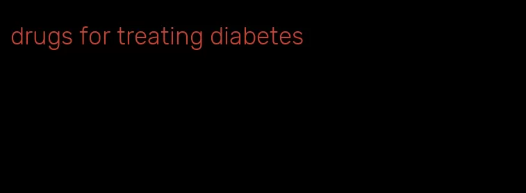 drugs for treating diabetes