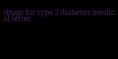 drugs for type 2 diabetes medical letter