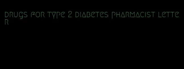 drugs for type 2 diabetes pharmacist letter