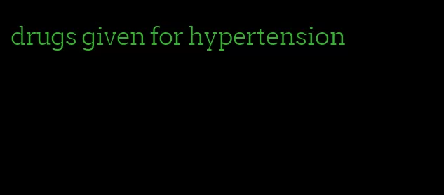 drugs given for hypertension