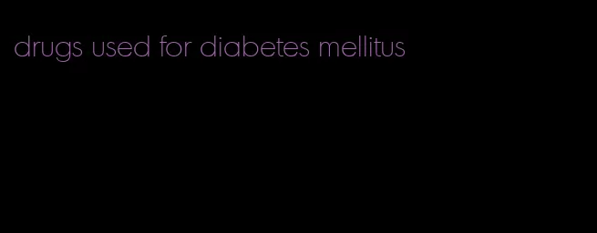 drugs used for diabetes mellitus