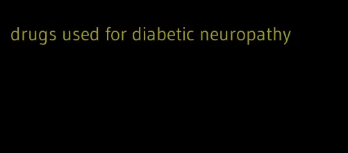 drugs used for diabetic neuropathy