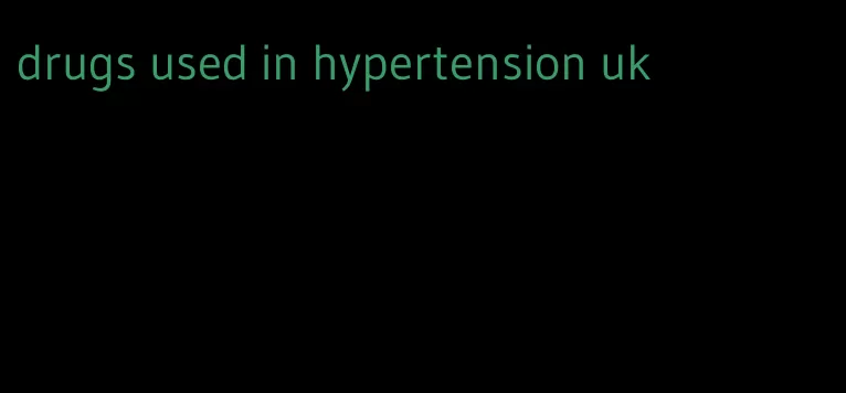 drugs used in hypertension uk