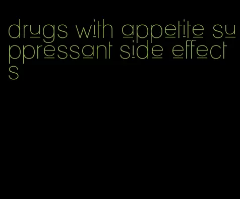 drugs with appetite suppressant side effects