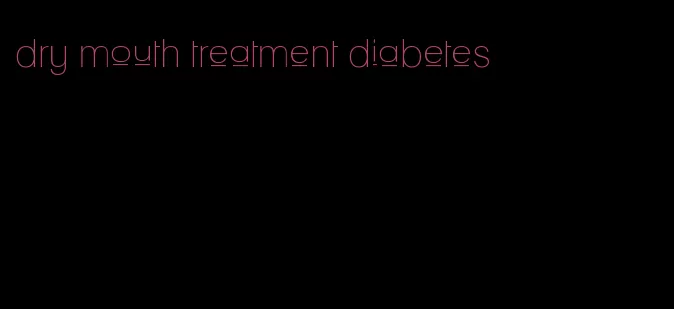 dry mouth treatment diabetes
