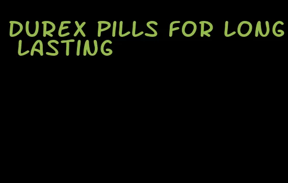 durex pills for long lasting