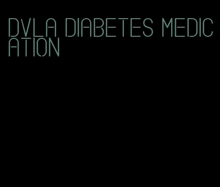 dvla diabetes medication