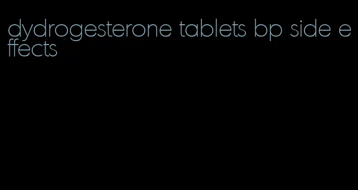 dydrogesterone tablets bp side effects
