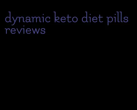 dynamic keto diet pills reviews