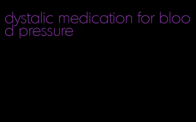 dystalic medication for blood pressure