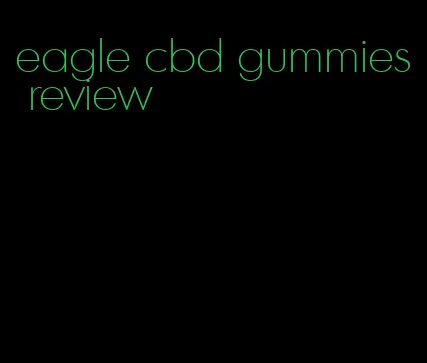 eagle cbd gummies review