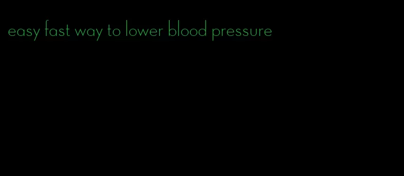 easy fast way to lower blood pressure