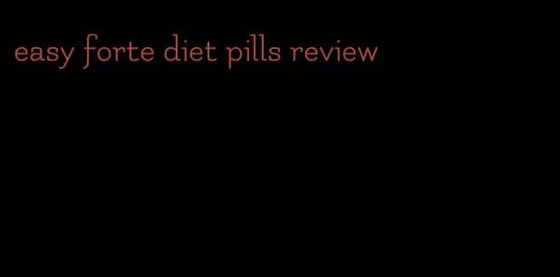 easy forte diet pills review