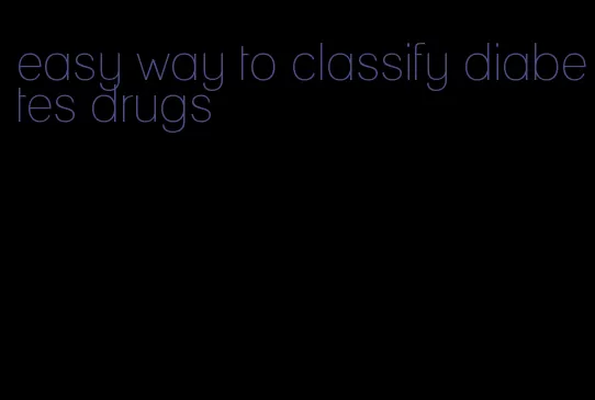 easy way to classify diabetes drugs