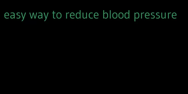 easy way to reduce blood pressure