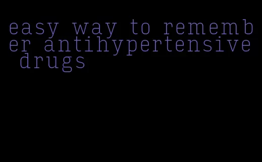 easy way to remember antihypertensive drugs