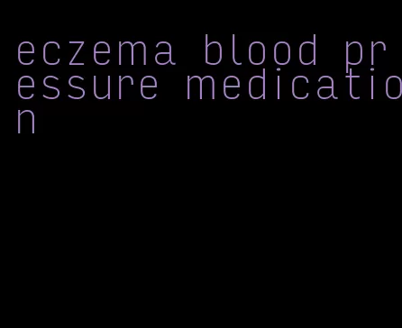 eczema blood pressure medication