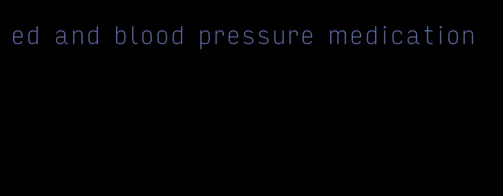 ed and blood pressure medication