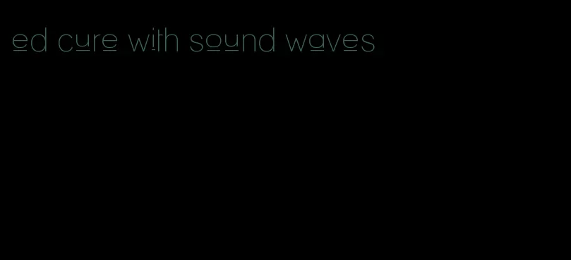 ed cure with sound waves