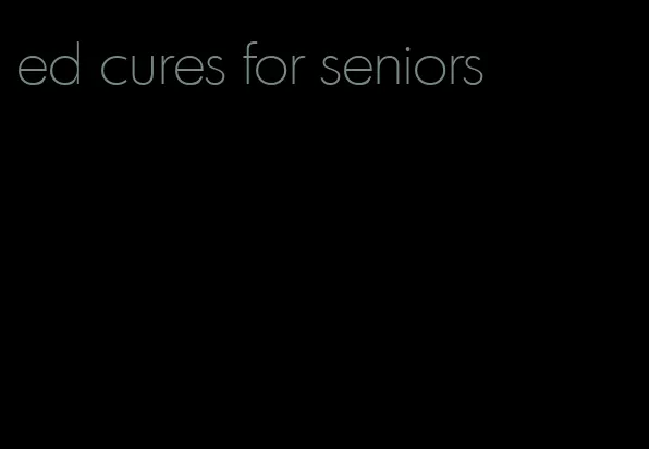 ed cures for seniors