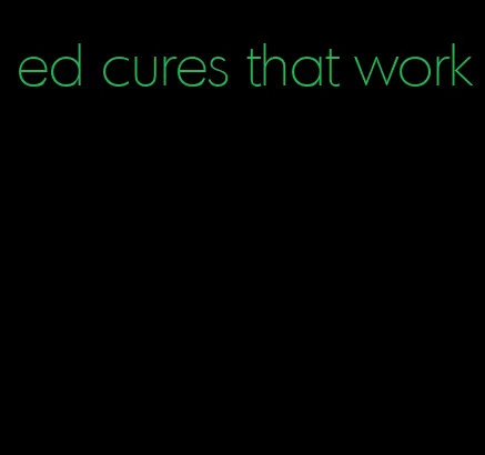 ed cures that work