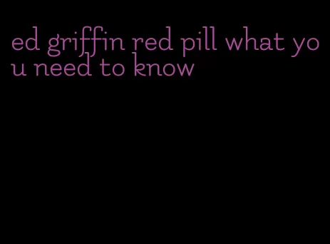 ed griffin red pill what you need to know